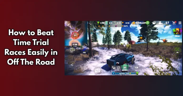 How to Beat Time Trial Races Easily in Off The Road OTR - webp