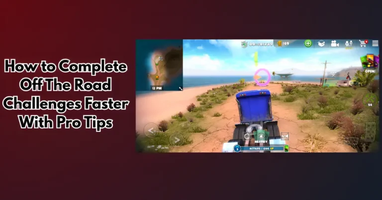 how to complete off the road challenges faster - webp