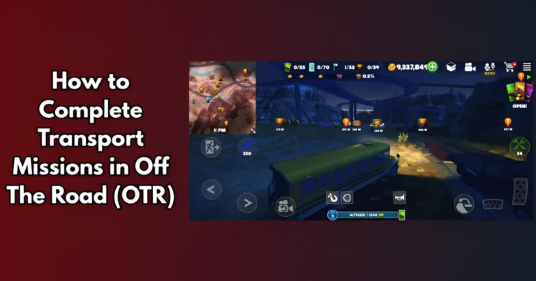 How to Complete Transport Missions in Off The Road (OTR) - webp