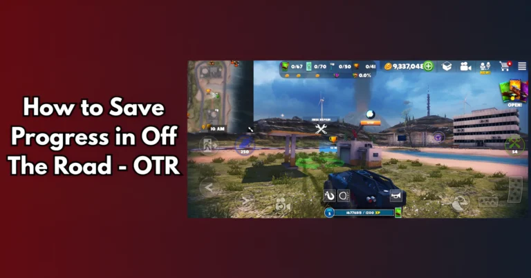 How to Save Progress in Off The Road - OTR - webp